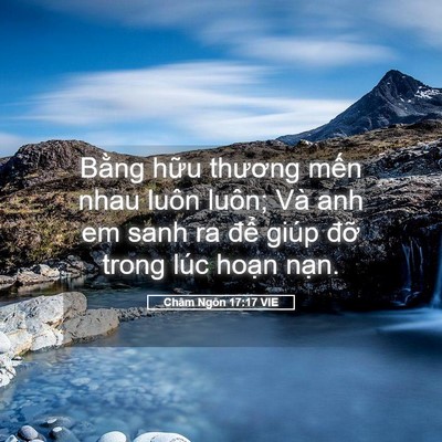 Picture 05 - Châm Ngôn 17:17 VIE - Bằng hữu thương mến nhau luôn luôn; Và - Bible Verse Picture