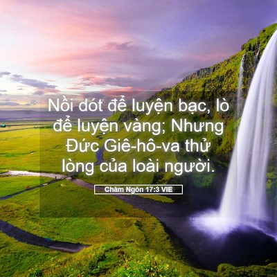 Picture 05 - Châm Ngôn 17:3 VIE - Nồi dót để luyện bạc, lò để luyện - Bible Verse Picture
