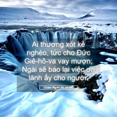 Picture 05 - Châm Ngôn 19:17 VIE - Ai thương xót kẻ nghèo, tức cho Đức - Bible Verse Picture