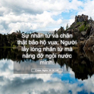 Picture 05 - Châm Ngôn 20:28 VIE - Sự nhân từ và chân thật bảo hộ vua; - Bible Verse Picture