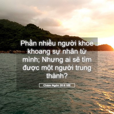 Picture 05 - Châm Ngôn 20:6 VIE - Phần nhiều người khoe khoang sự nhân - Bible Verse Picture