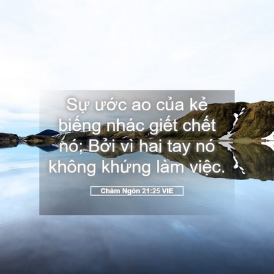 Picture 05 - Châm Ngôn 21:25 VIE - Sự ước ao của kẻ biếng nhác giết - Bible Verse Picture