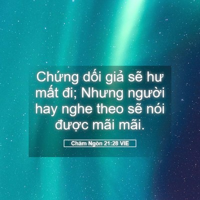 Picture 05 - Châm Ngôn 21:28 VIE - Chứng dối giả sẽ hư mất đi; Nhưng - Bible Verse Picture