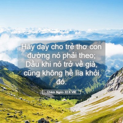 Picture 05 - Châm Ngôn 22:6 VIE - Hãy dạy cho trẻ thơ con đường nó - Bible Verse Picture