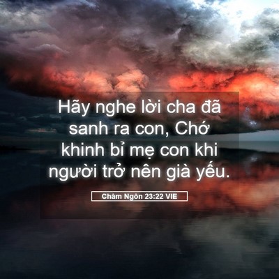 Picture 05 - Châm Ngôn 23:22 VIE - Hãy nghe lời cha đã sanh ra con, Chớ khinh - Bible Verse Picture