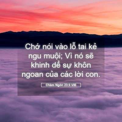 Picture 05 - Châm Ngôn 23:9 VIE - Chớ nói vào lỗ tai kẻ ngu muội; Vì nó - Bible Verse Picture