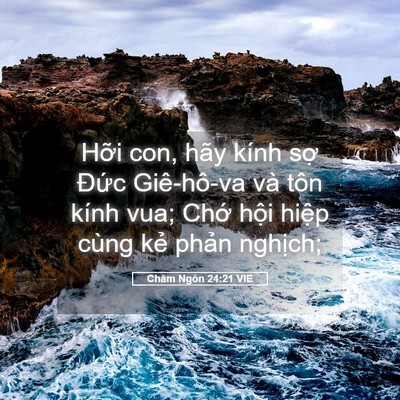 Picture 05 - Châm Ngôn 24:21 VIE - Hỡi con, hãy kính sợ Đức Giê-hô-va và - Bible Verse Picture