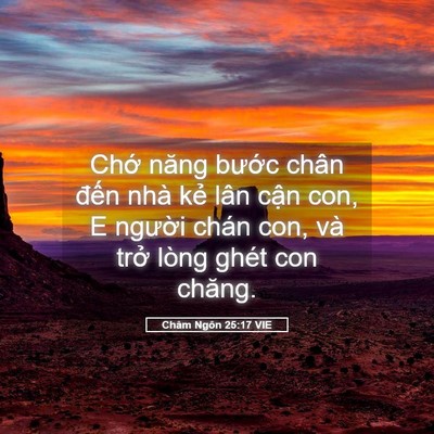 Picture 05 - Châm Ngôn 25:17 VIE - Chớ năng bước chân đến nhà kẻ lân - Bible Verse Picture