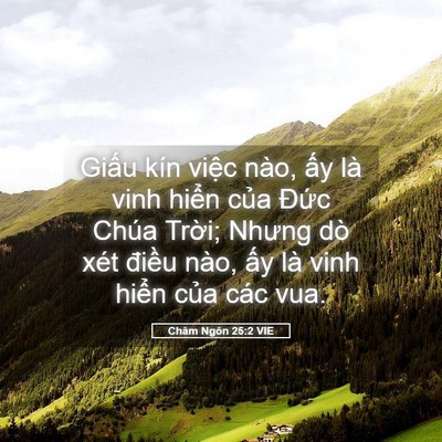 Picture 05 - Châm Ngôn 25:2 VIE - Giấu kín việc nào, ấy là vinh hiển - Bible Verse Picture