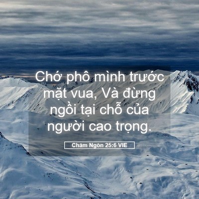 Picture 05 - Châm Ngôn 25:6 VIE - Chớ phô mình trước mặt vua, Và đừng - Bible Verse Picture