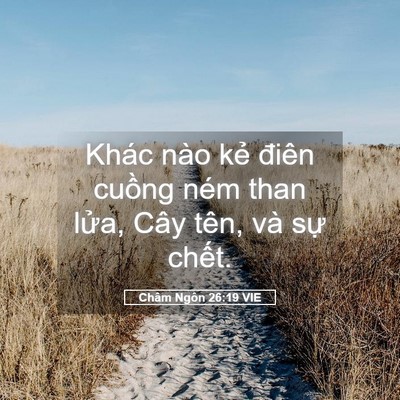 Picture 05 - Châm Ngôn 26:19 VIE - Khác nào kẻ điên cuồng ném than lửa, - Bible Verse Picture