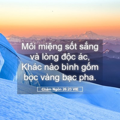 Picture 05 - Châm Ngôn 26:23 VIE - Môi miệng sốt sắng và lòng độc ác, - Bible Verse Picture