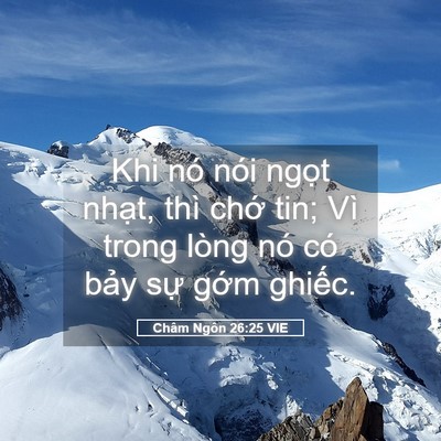 Picture 05 - Châm Ngôn 26:25 VIE - Khi nó nói ngọt nhạt, thì chớ tin; Vì - Bible Verse Picture