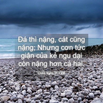 Picture 05 - Châm Ngôn 27:3 VIE - Đá thì nặng, cát cũng nặng; Nhưng cơn - Bible Verse Picture