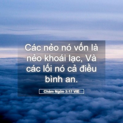 Picture 05 - Châm Ngôn 3:17 VIE - Các nẻo nó vốn là nẻo khoái lạc, Và - Bible Verse Picture