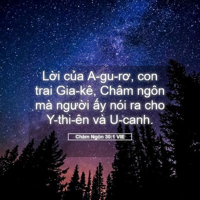 Picture 05 - Châm Ngôn 30:1 VIE - Lời của A-gu-rơ, con trai Gia-kê, Châm - Bible Verse Picture