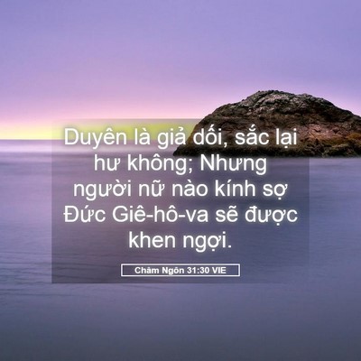 Picture 05 - Châm Ngôn 31:30 VIE - Duyên là giả dối, sắc lại hư không; - Bible Verse Picture