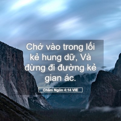 Picture 05 - Châm Ngôn 4:14 VIE - Chớ vào trong lối kẻ hung dữ, Và - Bible Verse Picture