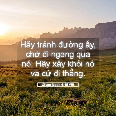 Picture 05 - Châm Ngôn 4:15 VIE - Hãy tránh đường ấy, chớ đi ngang qua - Bible Verse Picture