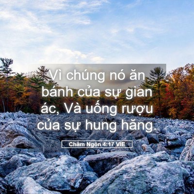 Picture 05 - Châm Ngôn 4:17 VIE - Vì chúng nó ăn bánh của sự gian ác, Và - Bible Verse Picture