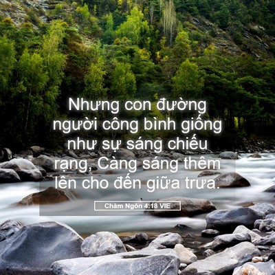 Picture 05 - Châm Ngôn 4:18 VIE - Nhưng con đường người công bình giống - Bible Verse Picture