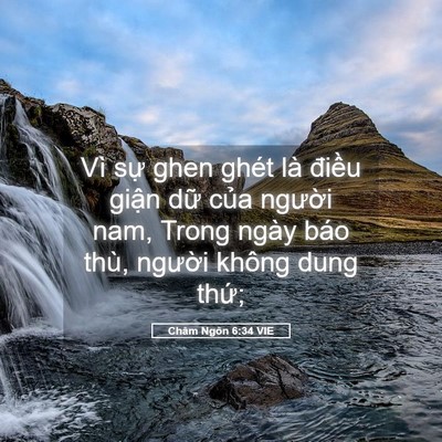 Picture 05 - Châm Ngôn 6:34 VIE - Vì sự ghen ghét là điều giận dữ của - Bible Verse Picture