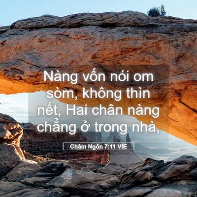 Picture 05 - Châm Ngôn 7:11 VIE - Nàng vốn nói om sòm, không thìn nết, Hai - Bible Verse Picture