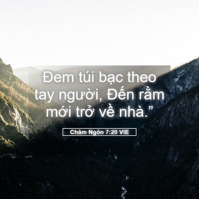 Picture 05 - Châm Ngôn 7:20 VIE - Đem túi bạc theo tay người, Đến rằm - Bible Verse Picture