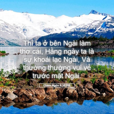 Picture 05 - Châm Ngôn 8:30 VIE - Thì ta ở bên Ngài làm thợ cái, Hằng - Bible Verse Picture