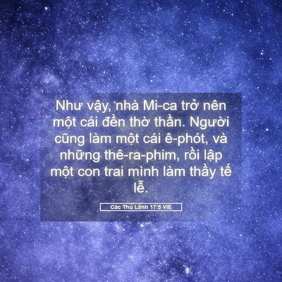 Picture 05 - Các Thủ Lãnh 17:5 VIE - Như vậy, nhà Mi-ca trở nên một cái - Bible Verse Picture