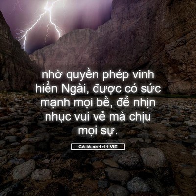 Picture 05 - Cô-lô-se 1:11 VIE - nhờ quyền phép vinh hiển Ngài, được - Bible Verse Picture
