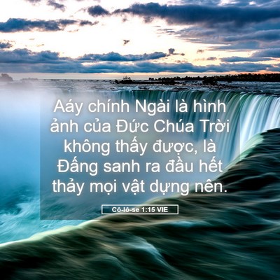 Picture 05 - Cô-lô-se 1:15 VIE - Aáy chính Ngài là hình ảnh của Đức - Bible Verse Picture