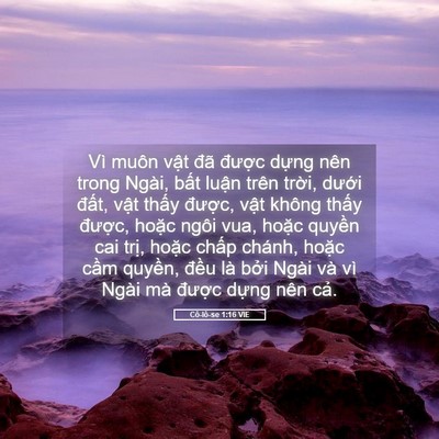Picture 05 - Cô-lô-se 1:16 VIE - Vì muôn vật đã được dựng nên trong - Bible Verse Picture