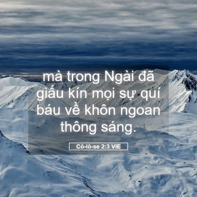 Picture 05 - Cô-lô-se 2:3 VIE - mà trong Ngài đã giấu kín mọi sự quí - Bible Verse Picture