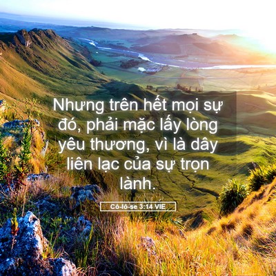Picture 05 - Cô-lô-se 3:14 VIE - Nhưng trên hết mọi sự đó, phải mặc - Bible Verse Picture