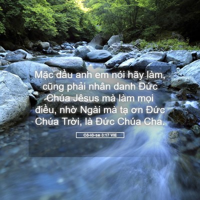 Picture 05 - Cô-lô-se 3:17 VIE - Mặc dầu anh em nói hãy làm, cũng phải - Bible Verse Picture