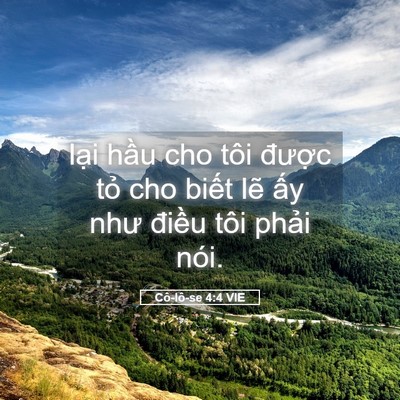 Picture 05 - Cô-lô-se 4:4 VIE - lại hầu cho tôi được tỏ cho biết - Bible Verse Picture