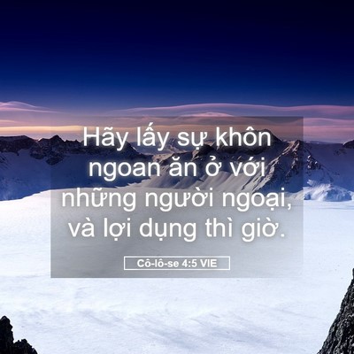 Picture 05 - Cô-lô-se 4:5 VIE - Hãy lấy sự khôn ngoan ăn ở với những - Bible Verse Picture
