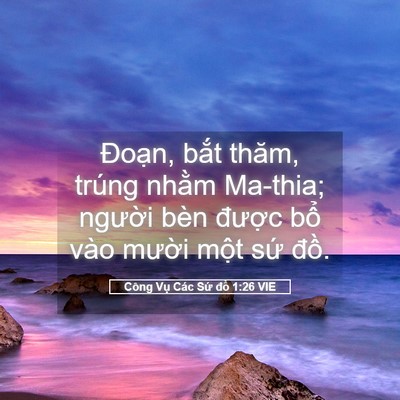 Picture 05 - Công Vụ Các Sứ đồ 1:26 VIE - Đoạn, bắt thăm, trúng nhằm Ma-thia; - Bible Verse Picture