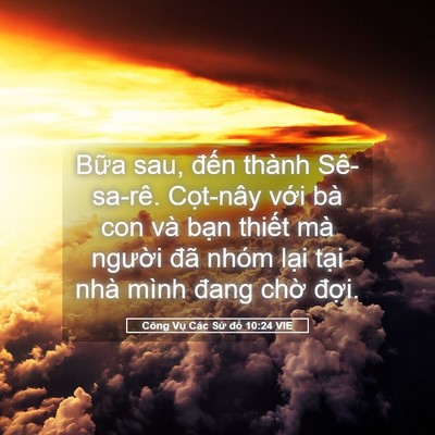Picture 05 - Công Vụ Các Sứ đồ 10:24 VIE - Bữa sau, đến thành Sê-sa-rê. Cọt-nây - Bible Verse Picture
