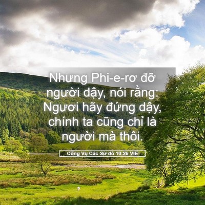 Picture 05 - Công Vụ Các Sứ đồ 10:26 VIE - Nhưng Phi-e-rơ đỡ người dậy, nói - Bible Verse Picture