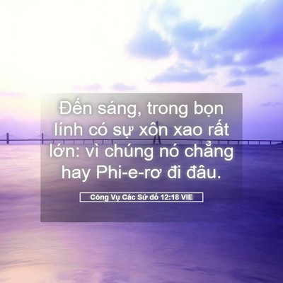 Picture 05 - Công Vụ Các Sứ đồ 12:18 VIE - Đến sáng, trong bọn lính có sự xôn xao - Bible Verse Picture