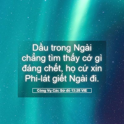 Picture 05 - Công Vụ Các Sứ đồ 13:28 VIE - Dầu trong Ngài chẳng tìm thấy cớ gì - Bible Verse Picture
