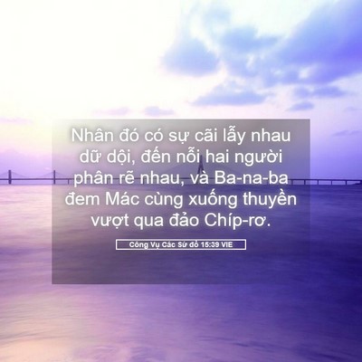 Picture 05 - Công Vụ Các Sứ đồ 15:39 VIE - Nhân đó có sự cãi lẫy nhau dữ dội, - Bible Verse Picture