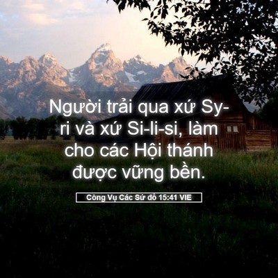 Picture 05 - Công Vụ Các Sứ đồ 15:41 VIE - Người trải qua xứ Sy-ri và xứ Si-li-si, - Bible Verse Picture