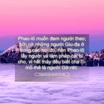 Picture 05 - Công Vụ Các Sứ đồ 16:3 VIE - Phao-lô muốn đem người theo; bởi cớ - Bible Verse Picture