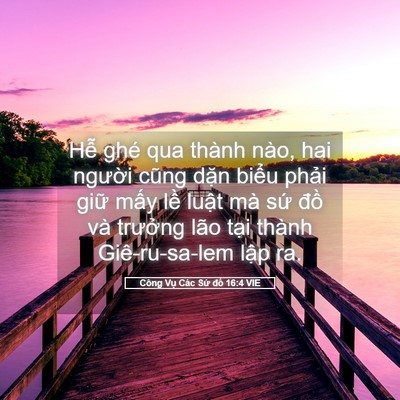 Picture 05 - Công Vụ Các Sứ đồ 16:4 VIE - Hễ ghé qua thành nào, hai người cũng - Bible Verse Picture