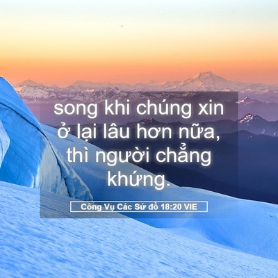 Picture 05 - Công Vụ Các Sứ đồ 18:20 VIE - song khi chúng xin ở lại lâu hơn nữa, - Bible Verse Picture