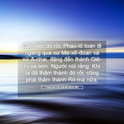 Picture 05 - Công Vụ Các Sứ đồ 19:21 VIE - Các việc đó rồi, Phao-lô toan đi ngang - Bible Verse Picture