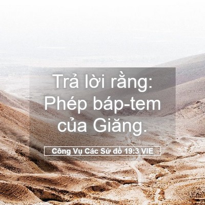 Picture 05 - Công Vụ Các Sứ đồ 19:3 VIE - Trả lời rằng: Phép báp-tem của - Bible Verse Picture